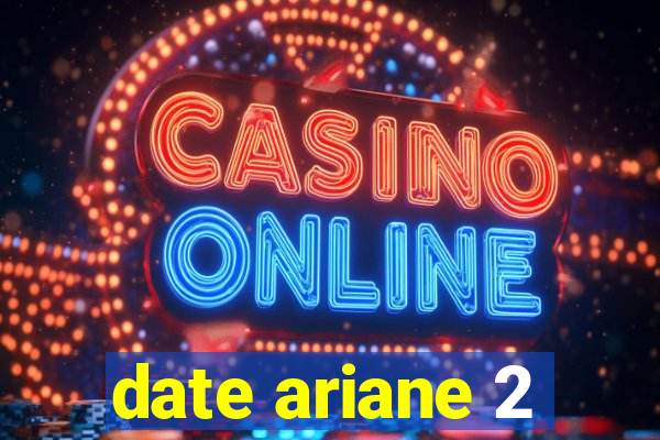 date ariane 2